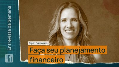 Como fazer meu planejamento financeiro | Entrevista da Semana | Inteligência Financeira