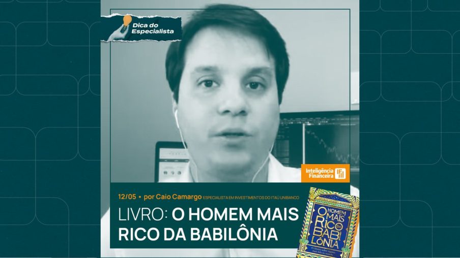 Dica do especialista: o livro ‘O homem mais rico da Babilônia’ coloca o investidor em 1º lugar