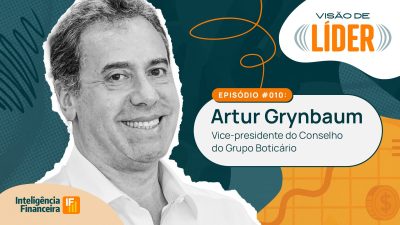 ‘Não temos medo de mudar nem de errar’, diz à IF Artur Grynbaum, vice-presidente do Conselho do Grupo Boticário